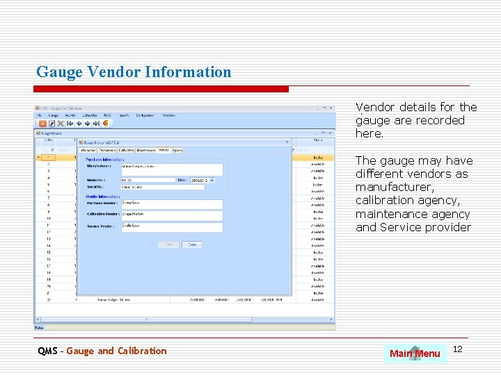 Gauge Vendor Information Vendor details for the. gauge are recorded here. The gauge may