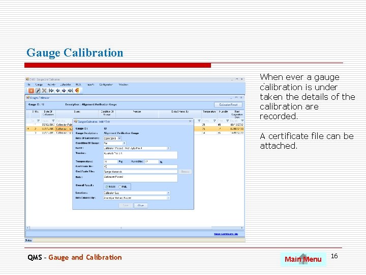 Gauge Calibration When ever a gauge. calibration is under taken the details of the