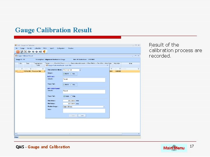 Gauge Calibration Result of the. calibration process are recorded. QMS – Gauge and Calibration