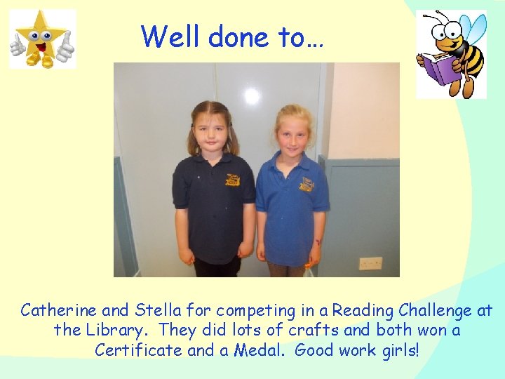 Well done to… Catherine and Stella for competing in a Reading Challenge at the