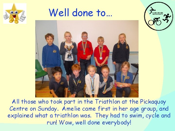 Well done to… All those who took part in the Triathlon at the Pickaquoy