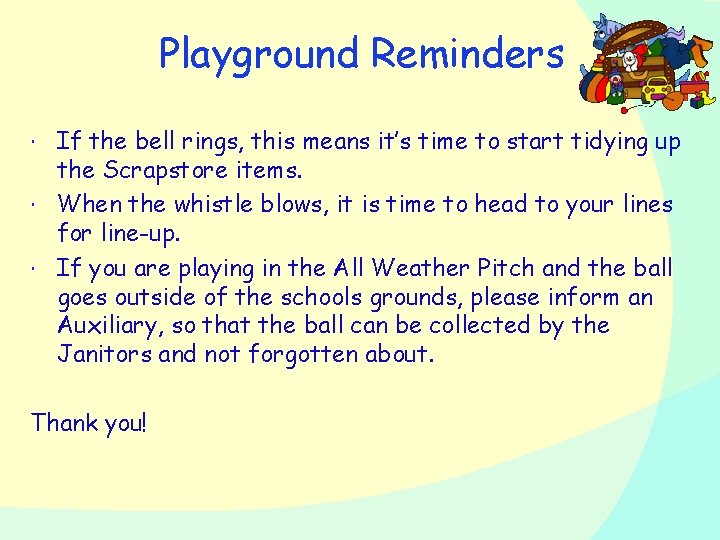 Playground Reminders If the bell rings, this means it’s time to start tidying up