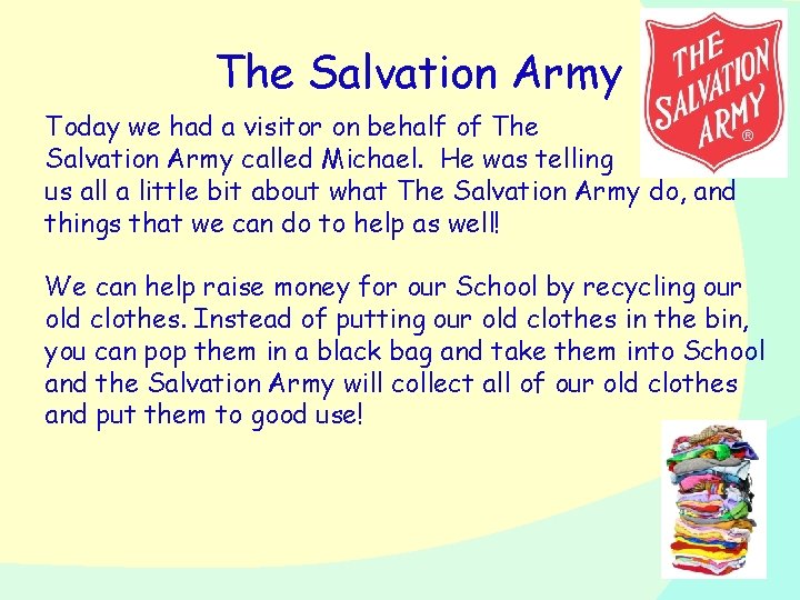 The Salvation Army Today we had a visitor on behalf of The Salvation Army