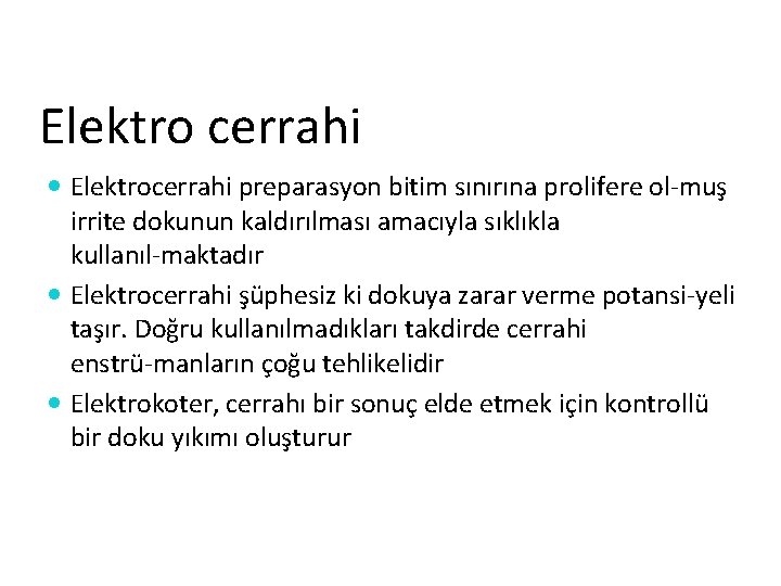 Elektro cerrahi Elektrocerrahi preparasyon bitim sınırına prolifere ol muş irrite dokunun kaldırılması amacıyla sıklıkla