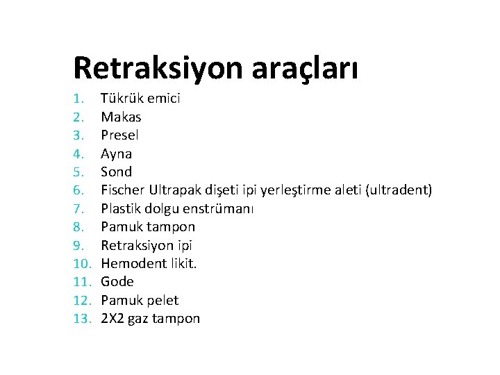 Retraksiyon araçları 1. 2. 3. 4. 5. 6. 7. 8. 9. 10. 11. 12.