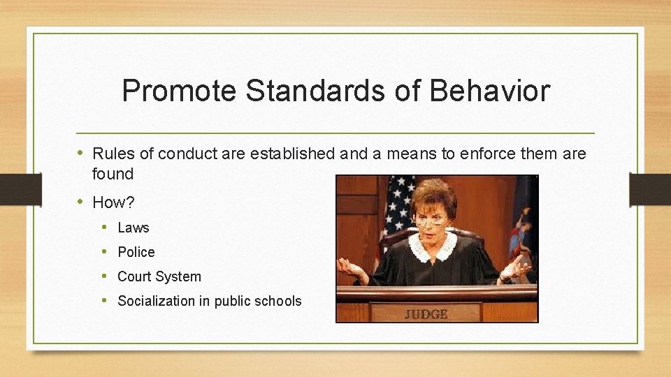 Promote Standards of Behavior • Rules of conduct are established and a means to