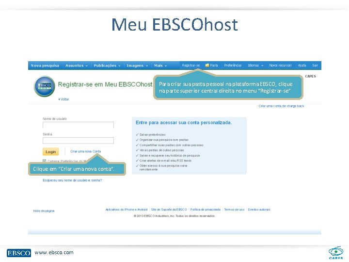 Meu EBSCOhost Para criar sua pasta pessoal na plataforma EBSCO, clique na parte superior