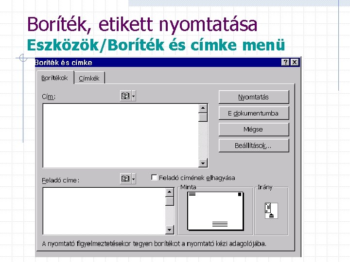 Boríték, etikett nyomtatása Eszközök/Boríték és címke menü 