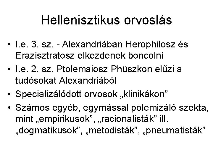 Hellenisztikus orvoslás • I. e. 3. sz. - Alexandriában Herophilosz és Erazisztratosz elkezdenek boncolni