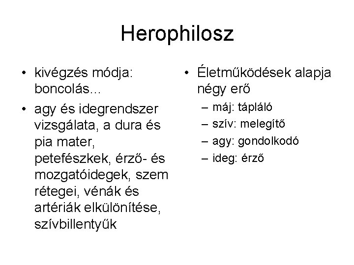 Herophilosz • kivégzés módja: boncolás… • agy és idegrendszer vizsgálata, a dura és pia