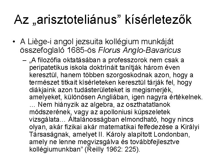 Az „arisztoteliánus” kísérletezők • A Liège-i angol jezsuita kollégium munkáját összefoglaló 1685 -ös Florus