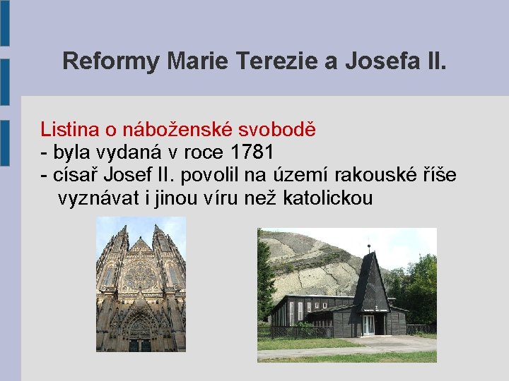 Reformy Marie Terezie a Josefa II. Listina o náboženské svobodě - byla vydaná v