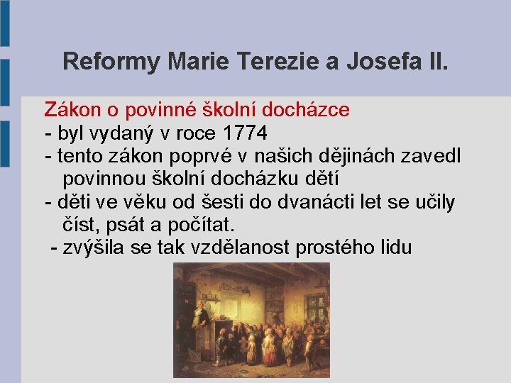 Reformy Marie Terezie a Josefa II. Zákon o povinné školní docházce - byl vydaný