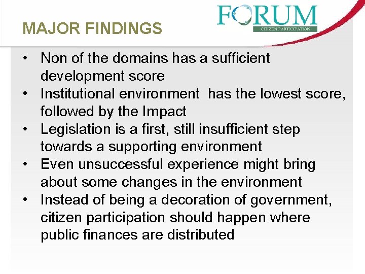 MAJOR FINDINGS • Non of the domains has a sufficient development score • Institutional