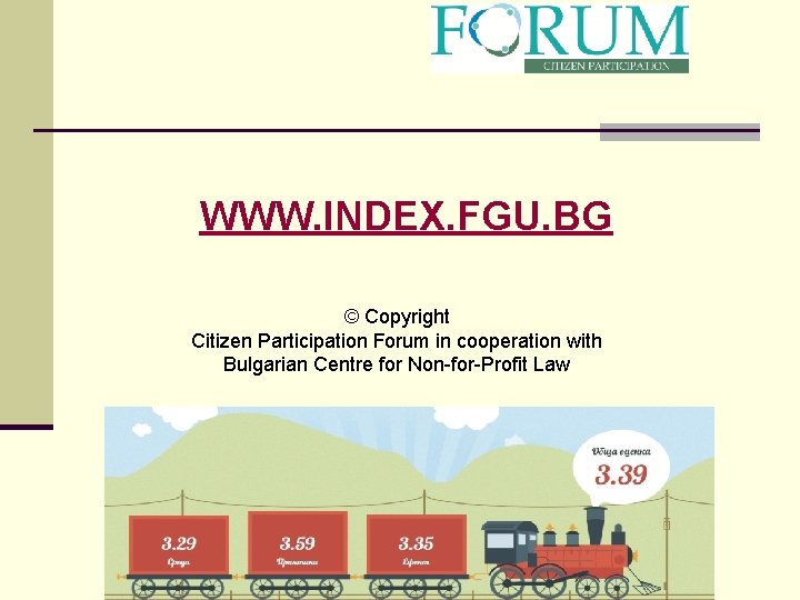 WWW. INDEX. FGU. BG © Copyright Citizen Participation Forum in cooperation with Bulgarian Centre