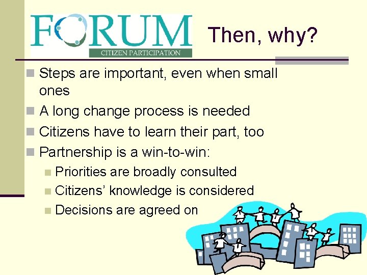 Then, why? n Steps are important, even when small ones n A long change