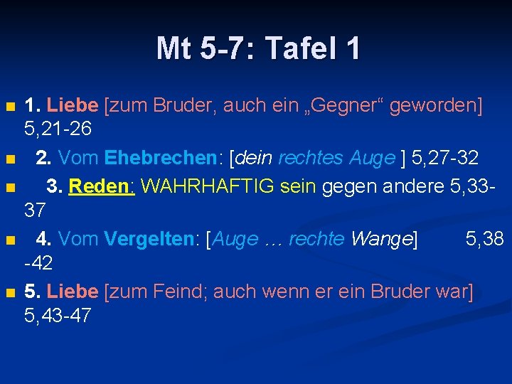 Mt 5 -7: Tafel 1 n n n 1. Liebe [zum Bruder, auch ein