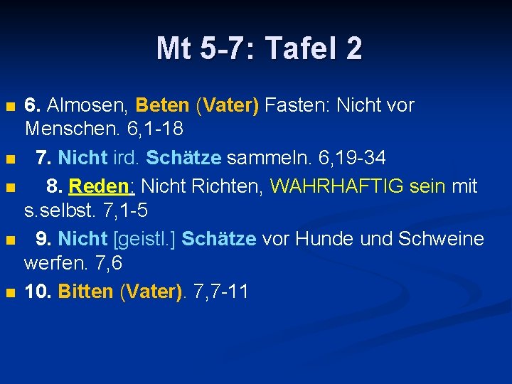 Mt 5 -7: Tafel 2 n n n 6. Almosen, Beten (Vater) Fasten: Nicht