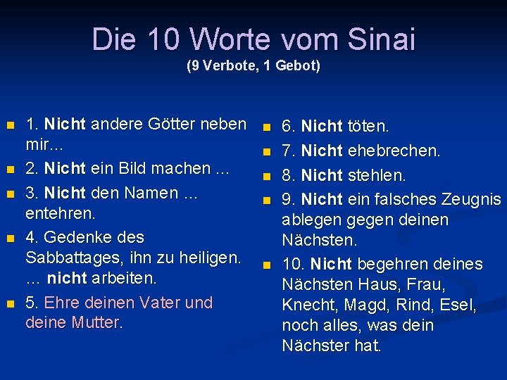 Die 10 Worte vom Sinai (9 Verbote, 1 Gebot) n n n 1. Nicht