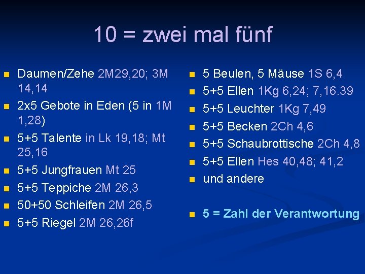 10 = zwei mal fünf n n n n Daumen/Zehe 2 M 29, 20;