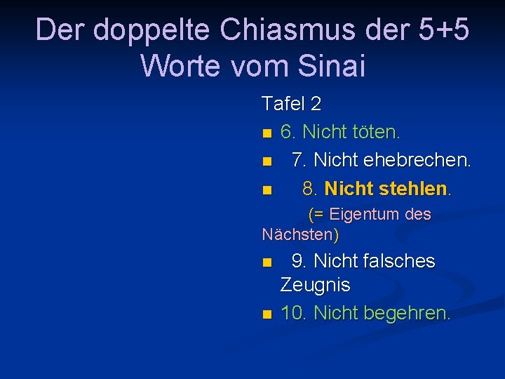 Der doppelte Chiasmus der 5+5 Worte vom Sinai Tafel 2 n 6. Nicht töten.