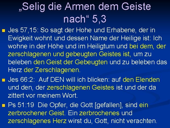 „Selig die Armen dem Geiste nach“ 5, 3 n n n Jes 57, 15: