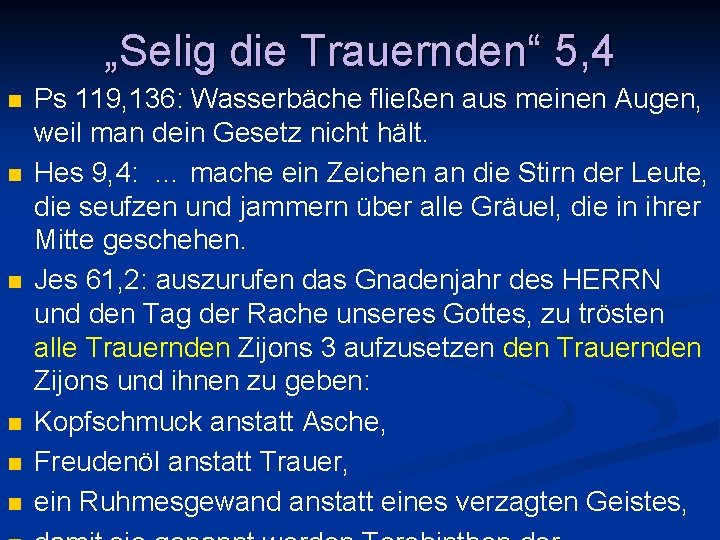 „Selig die Trauernden“ 5, 4 n n n Ps 119, 136: Wasserbäche fließen aus