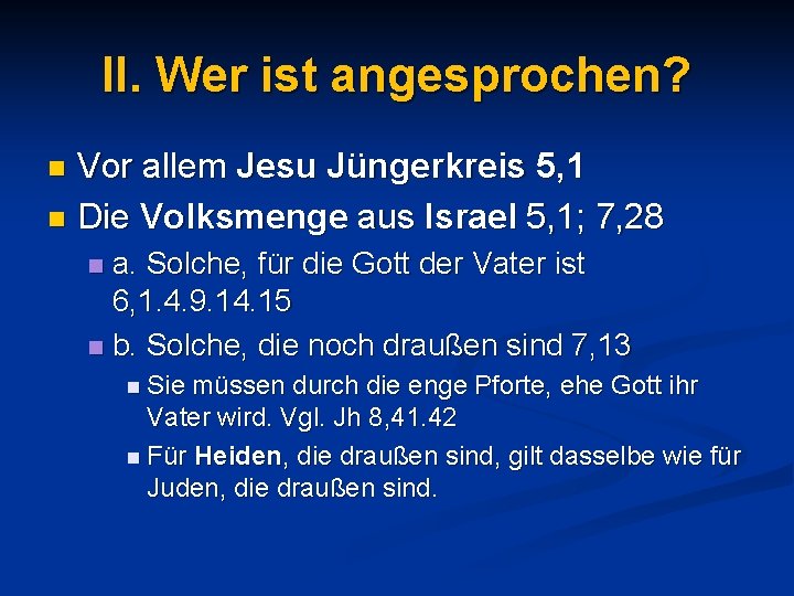 II. Wer ist angesprochen? Vor allem Jesu Jüngerkreis 5, 1 n Die Volksmenge aus