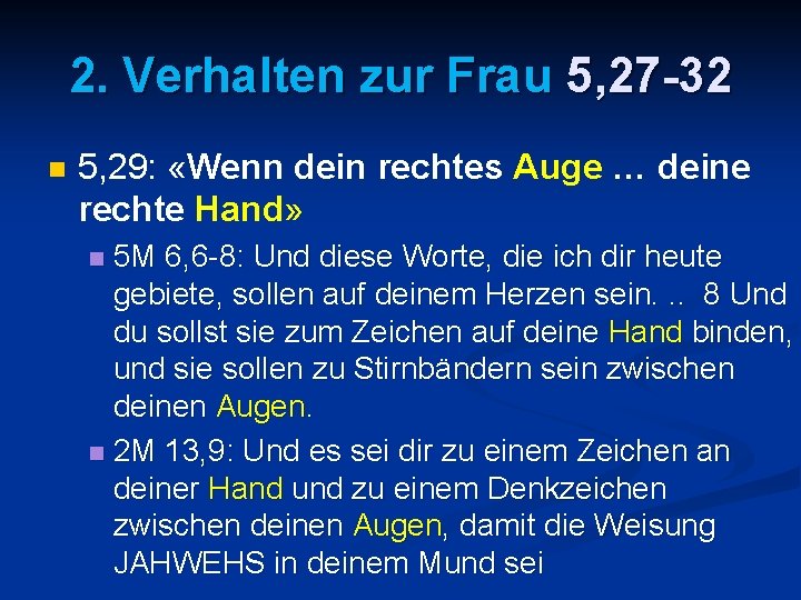 2. Verhalten zur Frau 5, 27 -32 n 5, 29: «Wenn dein rechtes Auge