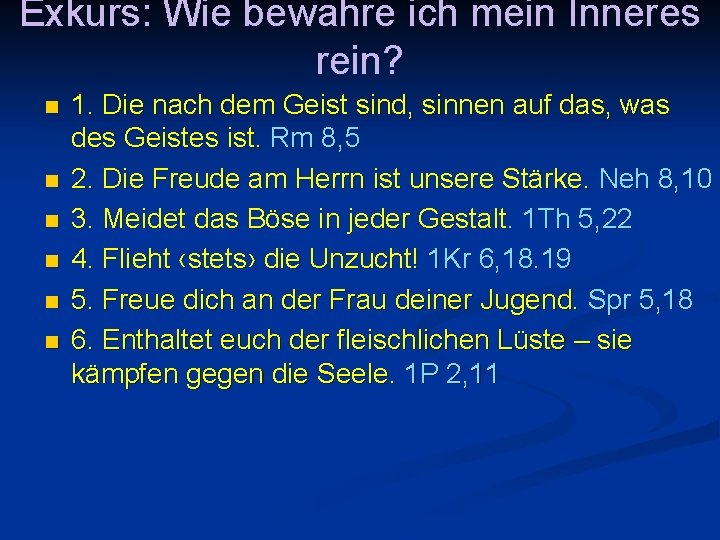 Exkurs: Wie bewahre ich mein Inneres rein? n n n 1. Die nach dem