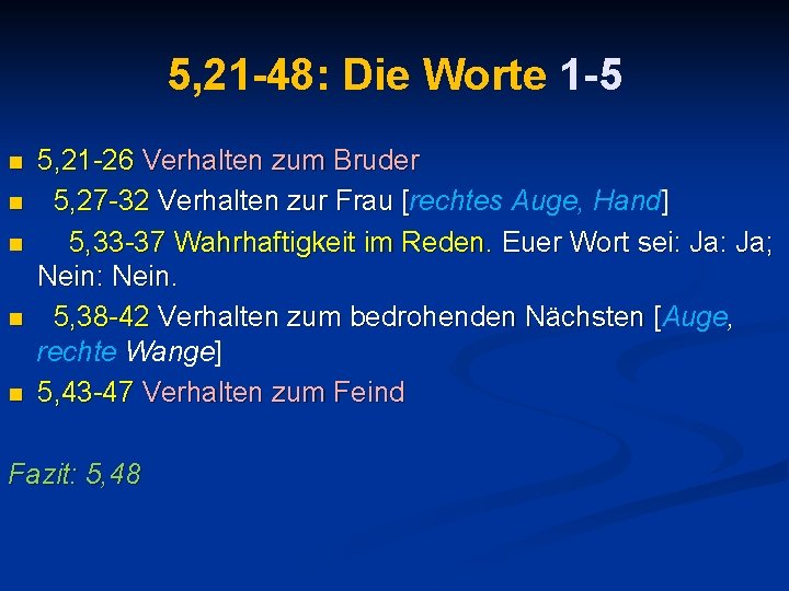 5, 21 -48: Die Worte 1 -5 n n n 5, 21 -26 Verhalten