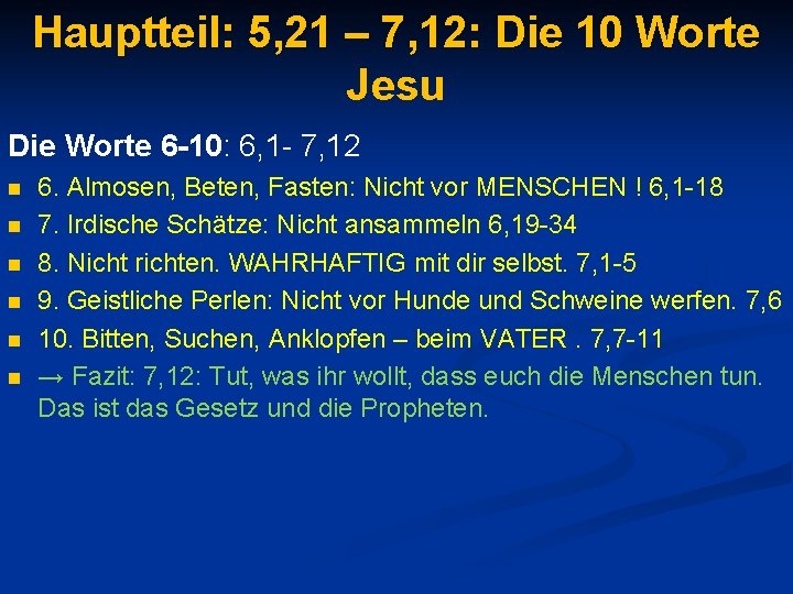 Hauptteil: 5, 21 – 7, 12: Die 10 Worte Jesu Die Worte 6 -10: