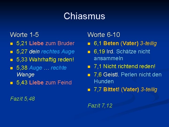 Chiasmus Worte 1 -5 n n n 5, 21 Liebe zum Bruder 5, 27