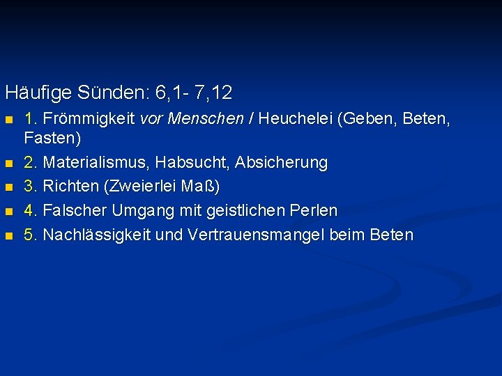 Häufige Sünden: 6, 1 - 7, 12 n n n 1. Frömmigkeit vor Menschen