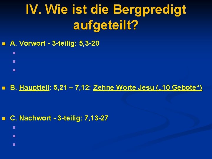 IV. Wie ist die Bergpredigt aufgeteilt? n A. Vorwort - 3 -teilig: 3 -teilig