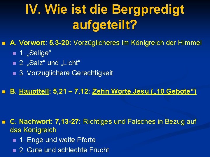 IV. Wie ist die Bergpredigt aufgeteilt? n A. Vorwort: 5, 3 -20: Vorzüglicheres im