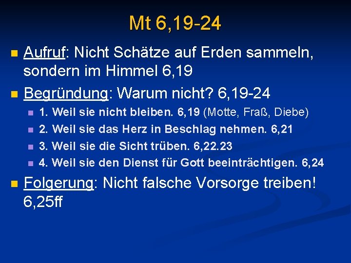 Mt 6, 19 -24 n n Aufruf: Nicht Schätze auf Erden sammeln, sondern im