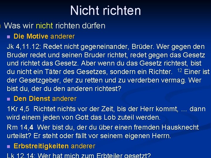 n Nicht richten Was wir nicht richten dürfen Die Motive anderer Jk 4, 11.