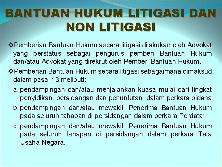 BANTUAN HUKUM LITIGASI DAN NON LITIGASI v. Pemberian Bantuan Hukum secara litigasi dilakukan oleh