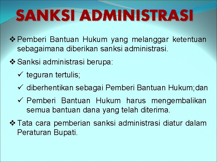 SANKSI ADMINISTRASI v Pemberi Bantuan Hukum yang melanggar ketentuan sebagaimana diberikan sanksi administrasi. v