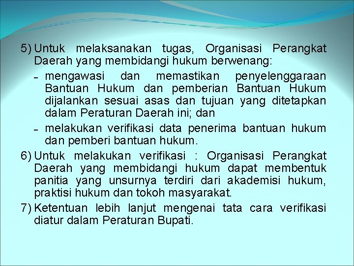 5) Untuk melaksanakan tugas, Organisasi Perangkat Daerah yang membidangi hukum berwenang: ˗ mengawasi dan