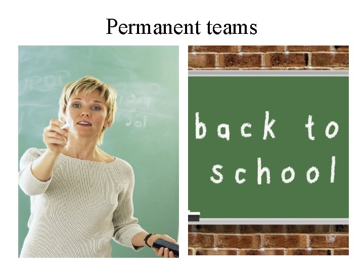 Permanent teams 