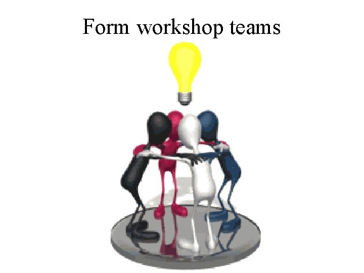 Form workshop teams 