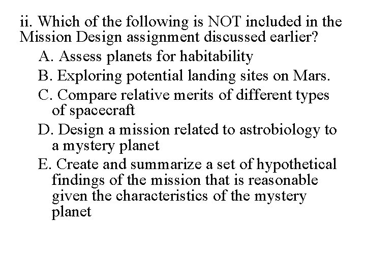 ii. Which of the following is NOT included in the Mission Design assignment discussed