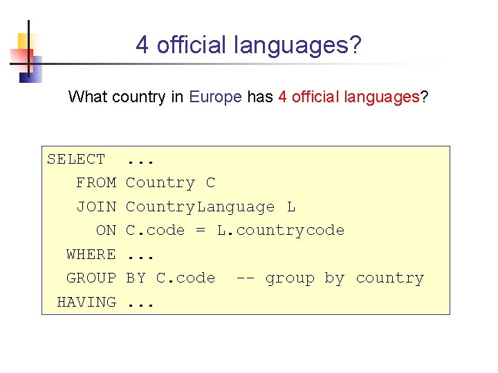 4 official languages? What country in Europe has 4 official languages? SELECT FROM JOIN
