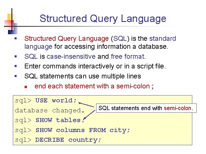 Structured Query Language § § Structured Query Language (SQL) is the standard language for