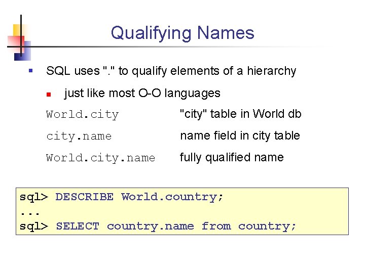 Qualifying Names § SQL uses ". " to qualify elements of a hierarchy n