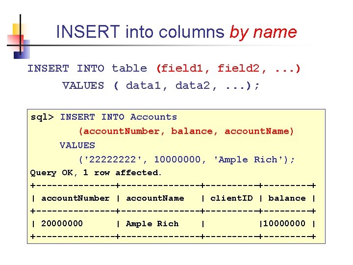 INSERT into columns by name INSERT INTO table (field 1, field 2, . .