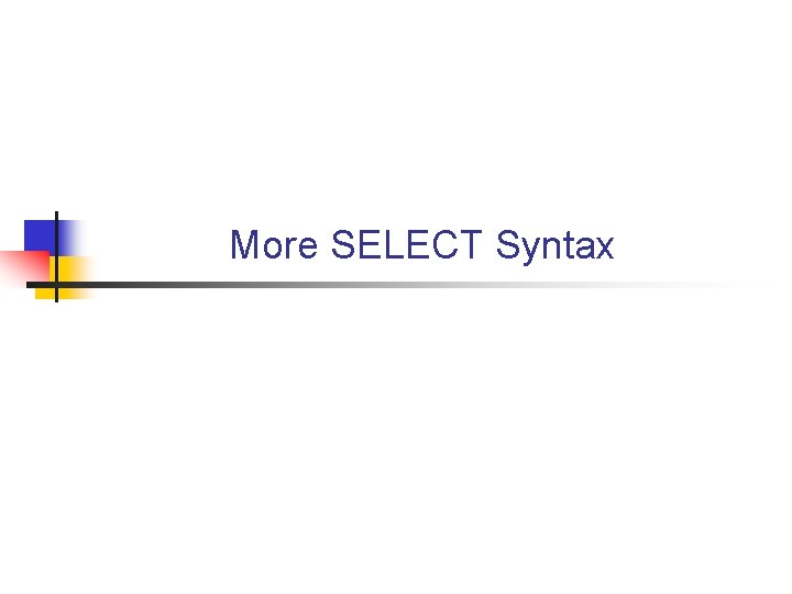 More SELECT Syntax 