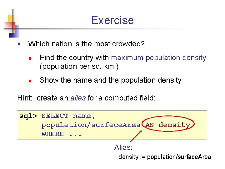 Exercise § Which nation is the most crowded? n n Find the country with